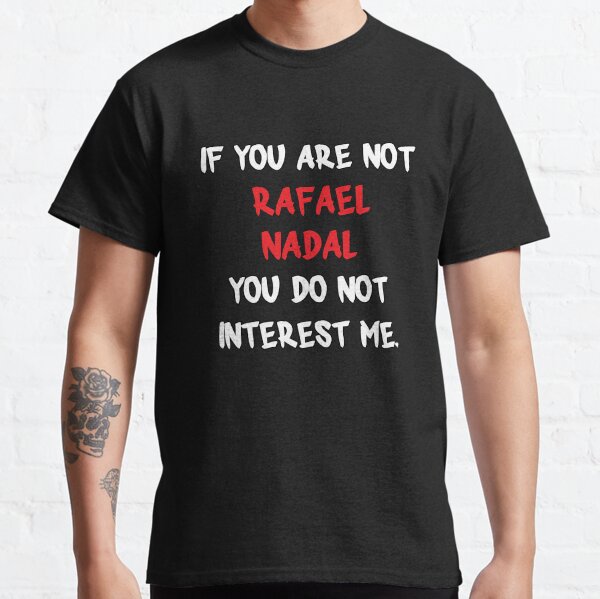 Si no es así - Rafael Nadal Camiseta clásica