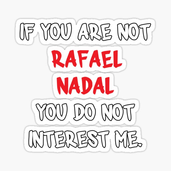 If you are not - Rafael Nadal Sticker