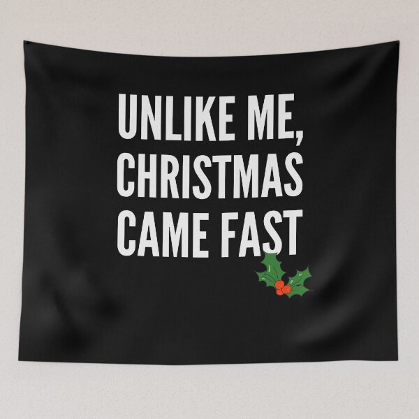 Item preview, Unlike Me, Christmas Came First - Inappropriate Sarcastic Naughty Holiday Pick Up Line designed and sold by Vibbin4Life33.