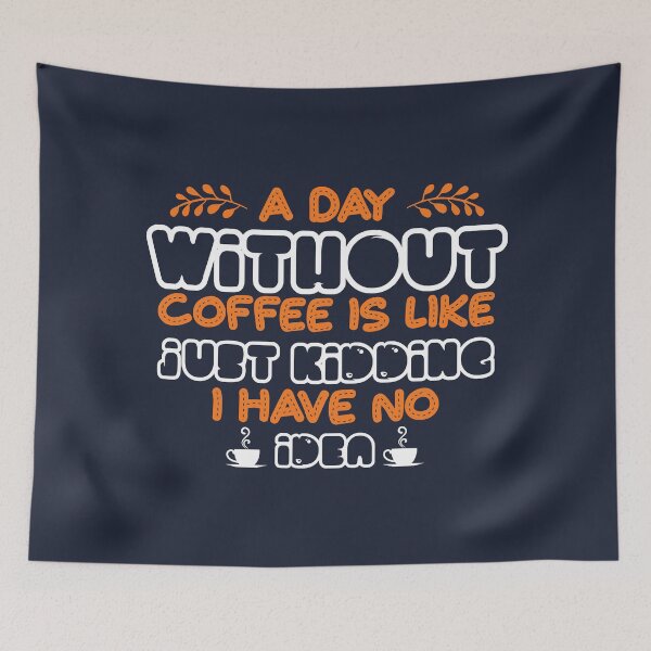 Item preview, A Day without Coffee Is Like Just Kidding I Have No Idea -  Cute Cool Coffee Cat Sleeping in a Cup of Coffee Illustration  designed and sold by Prince - Bestseller ★★★★★.