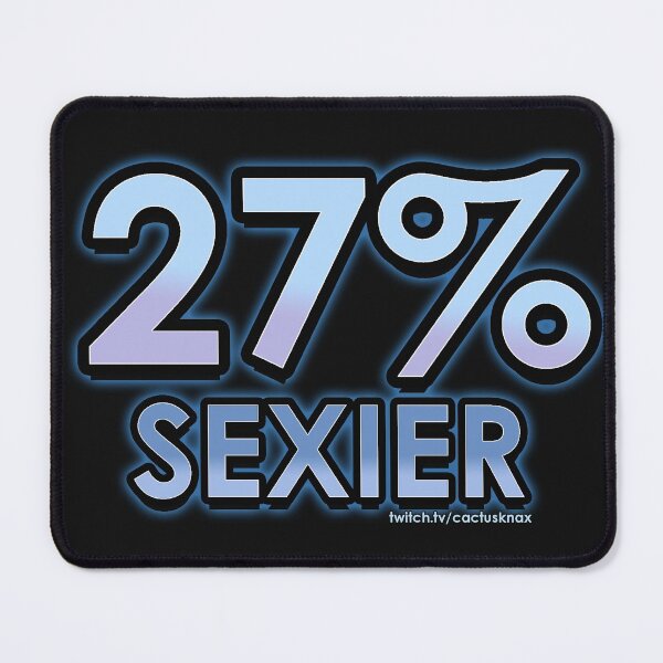 Item preview, 27% Sexier Guaranteed designed and sold by Cactusknax.