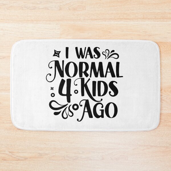 Item preview, I was normal four kids ago, i was normal, mom life quotes designed and sold by plussorn.