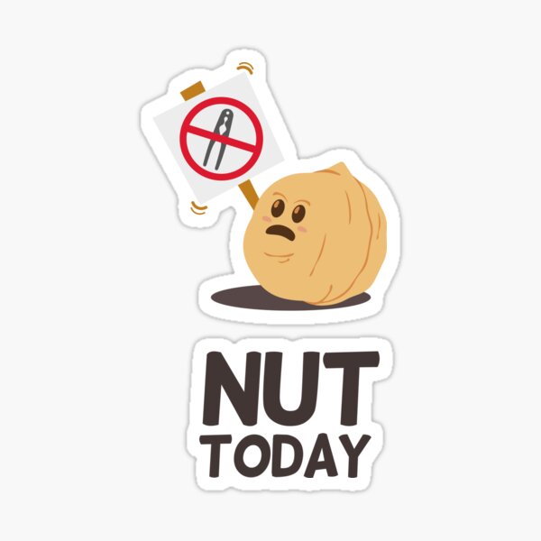 "Nut Today Gift Ideas Funny Walnut Puns Jokes" Sticker for Sale