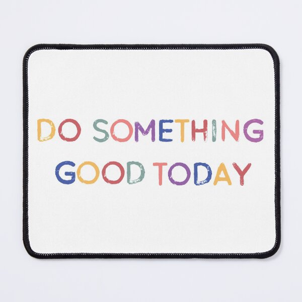 Item preview, Do Something Good Today designed and sold by krystyana.