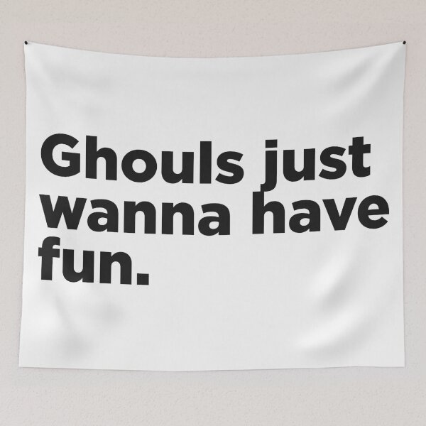 Item preview, Ghouls Just Wanna Have Fun designed and sold by Memefy.