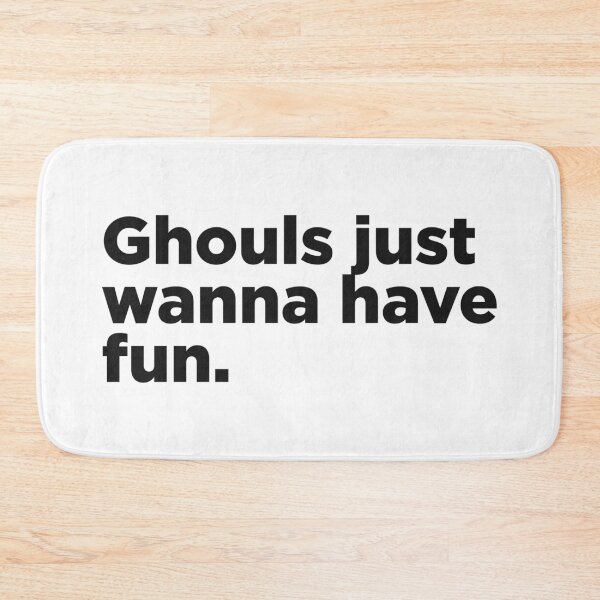 Item preview, Ghouls Just Wanna Have Fun designed and sold by Memefy.