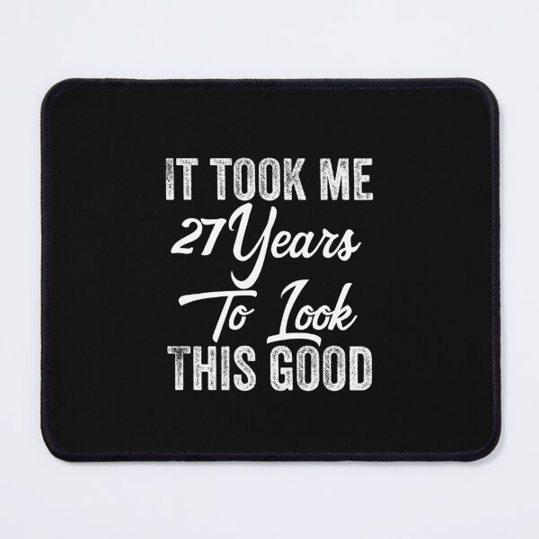 Item preview, It Took me 27 Years to Look This Good Funny Quotes birthday Party designed and sold by TINASTORESHOPE.