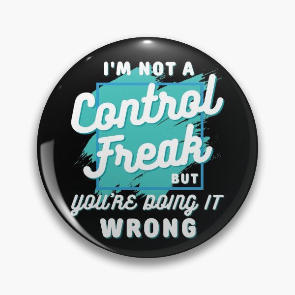 Item preview, I'm not a control freak but you're doing it wrong, I'm not a control freak designed and sold by Lekrock.