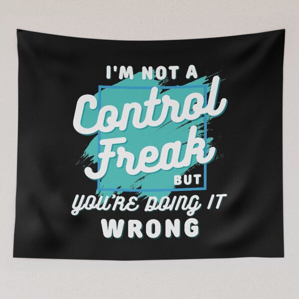 Item preview, I'm not a control freak but you're doing it wrong, I'm not a control freak designed and sold by Lekrock.