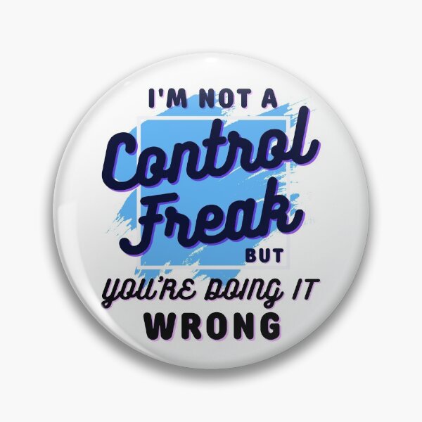 Item preview, I'm not a control freak but you're doing it wrong, I'm not a control freak designed and sold by Lekrock.