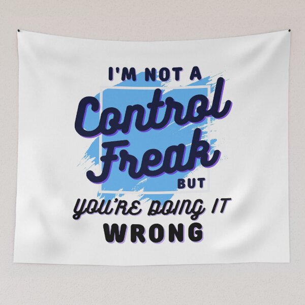 Item preview, I'm not a control freak but you're doing it wrong, I'm not a control freak designed and sold by Lekrock.