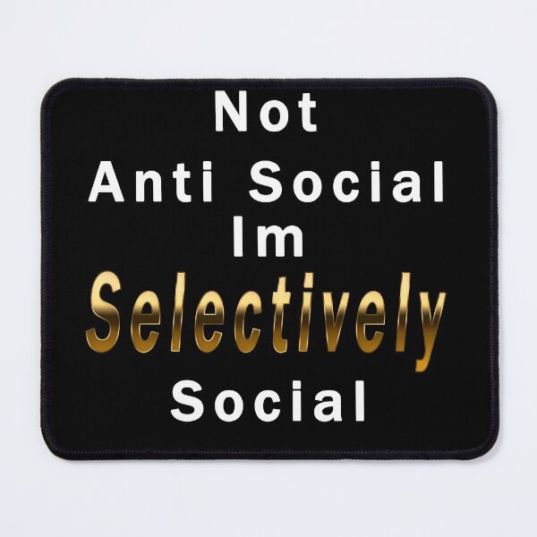 Item preview, Not Anti Social Im Selectively Social designed and sold by Hanaahashem.
