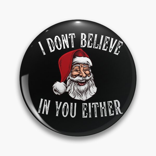 Item preview, I Dont Believe In You Either - Funny Vintage Santa Saying designed and sold by Vibbin4Life33.