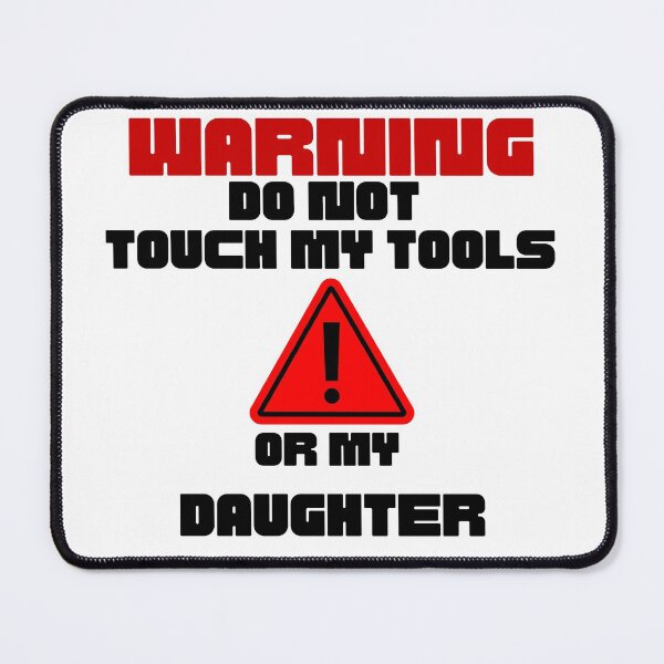 Item preview, Warning do not touch my tools or my daughter - Sarcastic Dad Quotes designed and sold by Witfulwisdom.