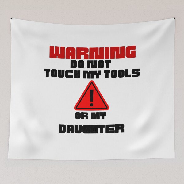 Item preview, Warning do not touch my tools or my daughter - Sarcastic Dad Quotes designed and sold by Witfulwisdom.