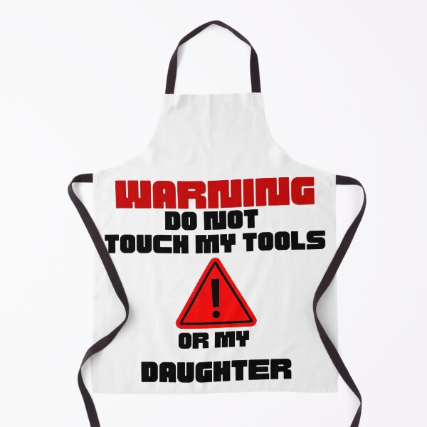Item preview, Warning do not touch my tools or my daughter - Sarcastic Dad Quotes designed and sold by Witfulwisdom.