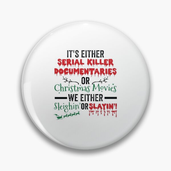 Item preview, It's Either Serial Killer Documentaries or Christmas Movies We Either Sleighin or Slaying designed and sold by clothesy7.