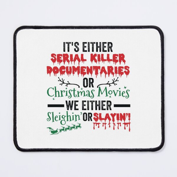 Item preview, It's Either Serial Killer Documentaries or Christmas Movies We Either Sleighin or Slaying designed and sold by clothesy7.