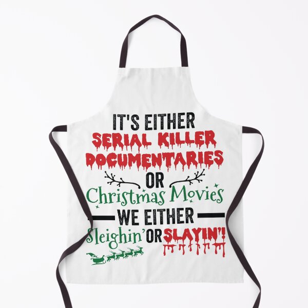 Item preview, It's Either Serial Killer Documentaries or Christmas Movies We Either Sleighin or Slaying designed and sold by clothesy7.