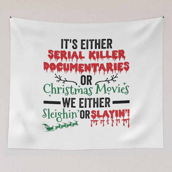 Item preview, It's Either Serial Killer Documentaries or Christmas Movies We Either Sleighin or Slaying designed and sold by clothesy7.