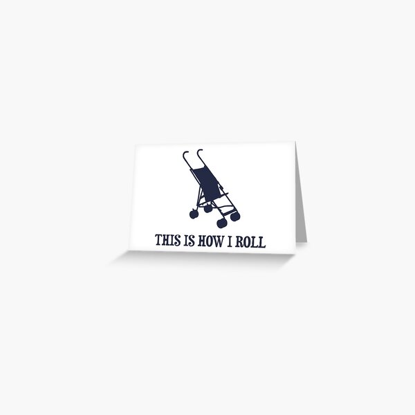 This Is How I Roll Baby Stroller Greeting Card