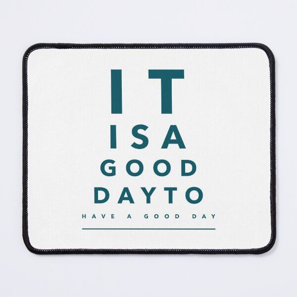 Item preview, It Is A Good Day To Have A Good Day designed and sold by YOYOCollection.