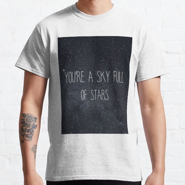 A Sky Full Of Stars T-Shirts for Sale | Redbubble