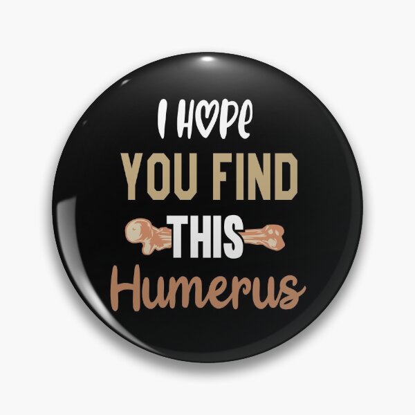 Item preview, I Hope You Find This Humerus designed and sold by AmethystMurad.
