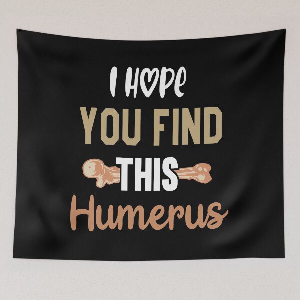 Item preview, I Hope You Find This Humerus designed and sold by AmethystMurad.