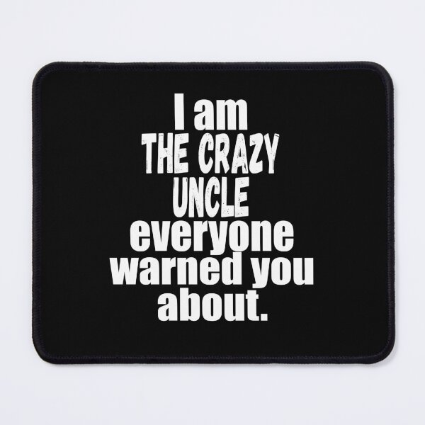 Item preview, I'm the crazy uncle everyone warned you about funny uncle saying  designed and sold by mydreamcatcher.