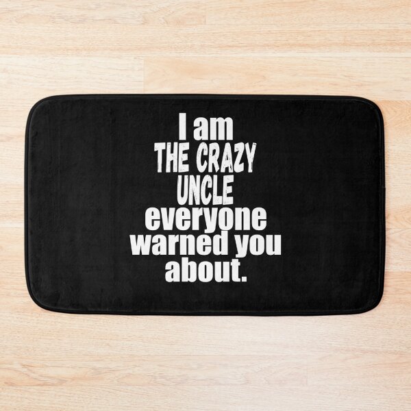 Item preview, I'm the crazy uncle everyone warned you about funny uncle saying  designed and sold by mydreamcatcher.