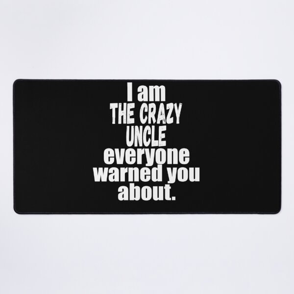 Item preview, I'm the crazy uncle everyone warned you about funny uncle saying  designed and sold by mydreamcatcher.