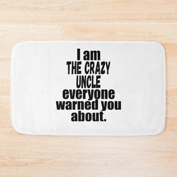 Item preview, i'm the crazy uncle everyone warned you about funny uncle saying  designed and sold by mydreamcatcher.