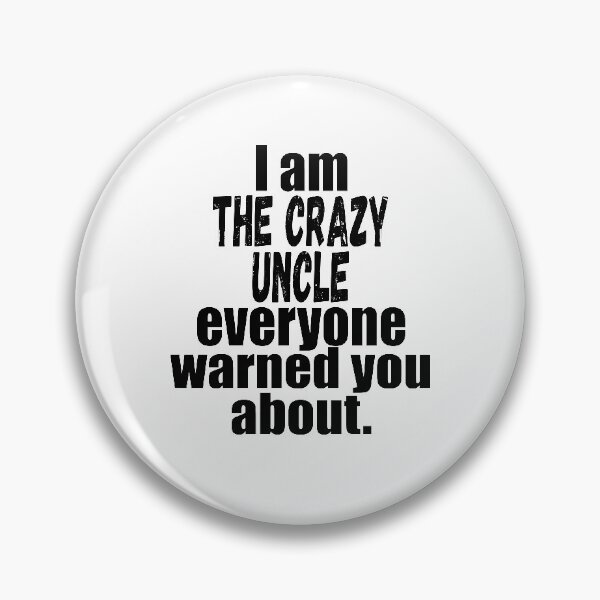 Item preview, i'm the crazy uncle everyone warned you about funny uncle saying  designed and sold by mydreamcatcher.