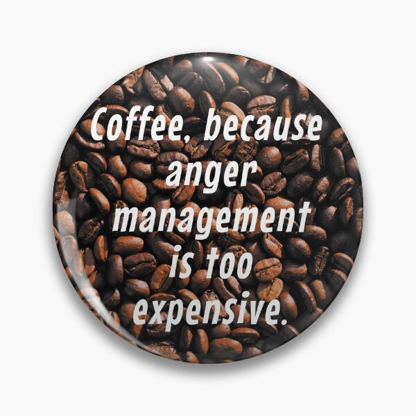 Item preview, Coffee, because anger management is too expensive. designed and sold by TheArtBarCafe.
