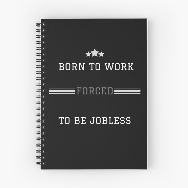 Item preview, Born To Work Forced To Be Jobless designed and sold by greatmar1.