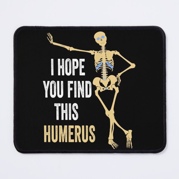 Item preview, I Hope You Find This Humerus designed and sold by AmethystMurad.