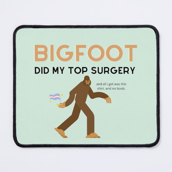 Item preview, bigfoot did my top surgery designed and sold by goblinbabe.