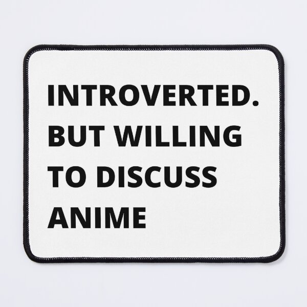 Item preview, Introverted. But willing to discuss Anime designed and sold by Tee-Star.