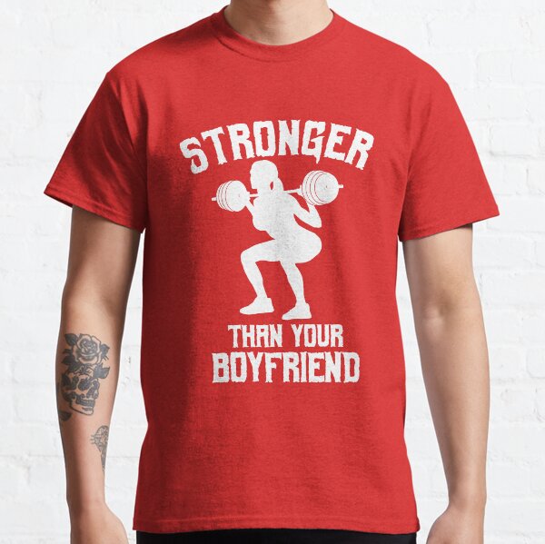 Stronger Than Your Boyfriend Classic T-Shirt