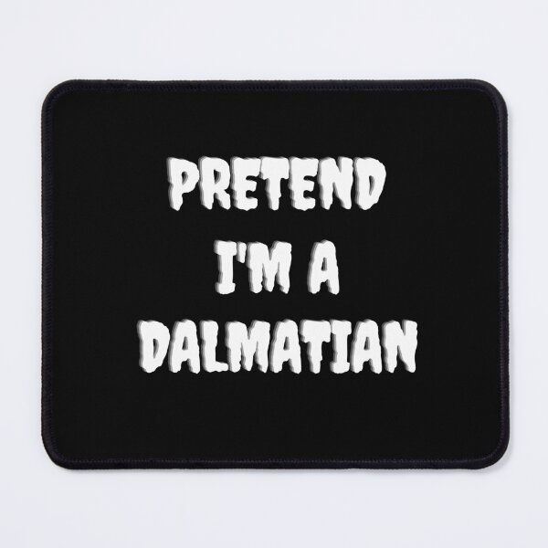Item preview, Pretend I'm A Dalmatian Halloween Funny Costume Party Gift designed and sold by Goozy Outfits.
