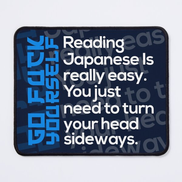 Item preview, Reading Japanese Is Really Easy. You just need to turn your head sideways - Japanese Slang Phrase, Learn Japanese Language, Japan Definition designed and sold by nihontees.