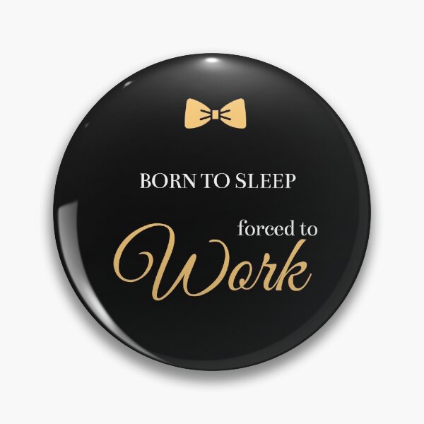 Item preview, Born To Sleep Forced To Work  designed and sold by greatmar1.