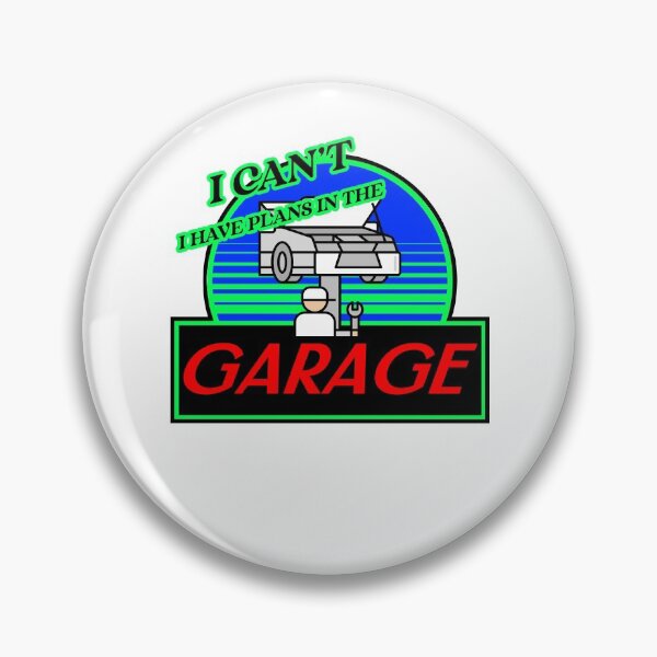 Item preview, I CAN'T I HAVE PLANS IN THE GARAGE designed and sold by BestCoolStuff.