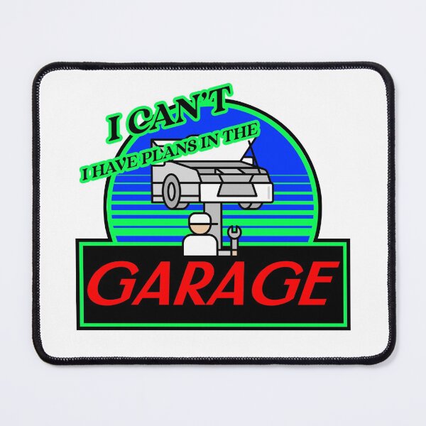 Item preview, I CAN'T I HAVE PLANS IN THE GARAGE designed and sold by BestCoolStuff.