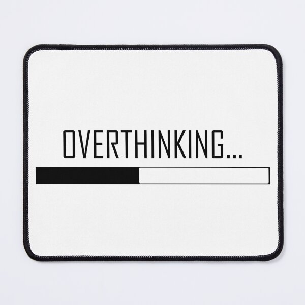 Item preview, Overthinking... designed and sold by BlackMosaic.