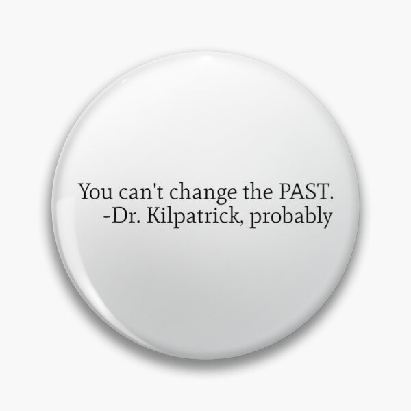 Item preview, You can't change the PAST. designed and sold by jayjayjules.