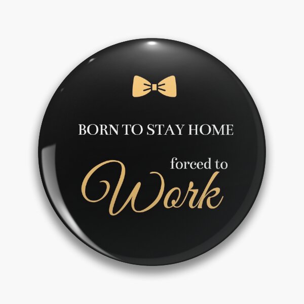 Item preview, Born To Stay Home Forced To Work  designed and sold by greatmar1.
