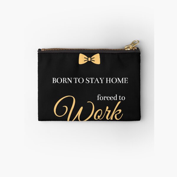 Item preview, Born To Stay Home Forced To Work  designed and sold by greatmar1.