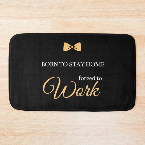 Item preview, Born To Stay Home Forced To Work  designed and sold by greatmar1.